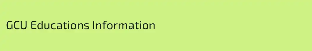 GCU Educations Information 